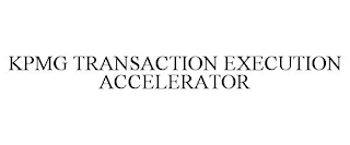 KPMG TRANSACTION EXECUTION ACCELERATOR