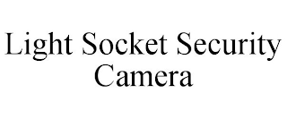 LIGHT SOCKET SECURITY CAMERA