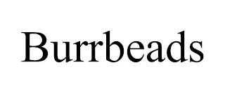 BURRBEADS