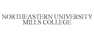 NORTHEASTERN UNIVERSITY MILLS COLLEGE