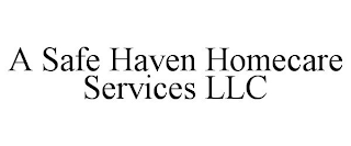 A SAFE HAVEN HOMECARE SERVICES LLC