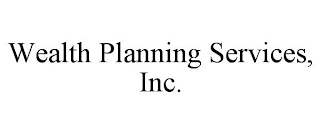 WEALTH PLANNING SERVICES, INC.