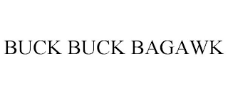 BUCK BUCK BAGAWK