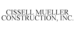 CISSELL MUELLER CONSTRUCTION, INC.