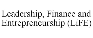 LEADERSHIP, FINANCE AND ENTREPRENEURSHIP (LIFE)