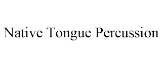 NATIVE TONGUE PERCUSSION