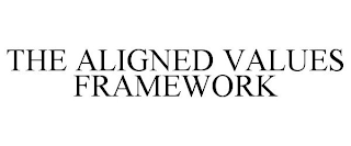 THE ALIGNED VALUES FRAMEWORK