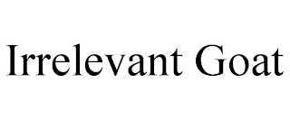 IRRELEVANT GOAT