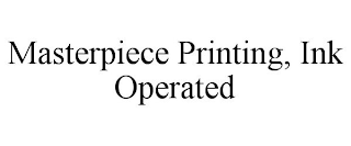 MASTERPIECE PRINTING, INK OPERATED