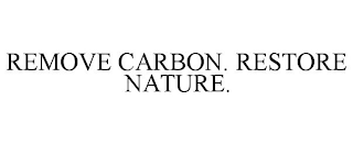 REMOVE CARBON. RESTORE NATURE.