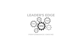 LEADER'S EDGE PURPOSE PLAN PEOPLE PROFIT PROCESSES PERFORMANCE PERFORMANCE ENGINE