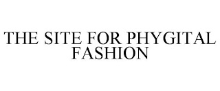 THE SITE FOR PHYGITAL FASHION