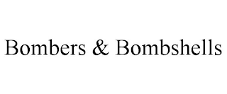 BOMBERS & BOMBSHELLS