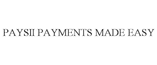 PAYSII PAYMENTS MADE EASY