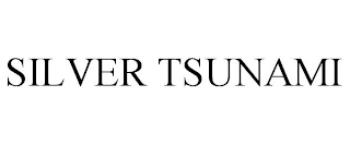 SILVER TSUNAMI