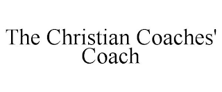 THE CHRISTIAN COACHES' COACH