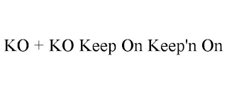 KO + KO KEEP ON KEEP'N ON