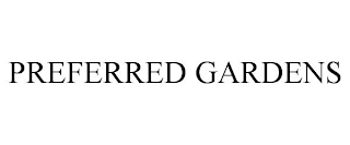 PREFERRED GARDENS