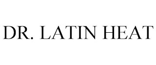 DR. LATIN HEAT