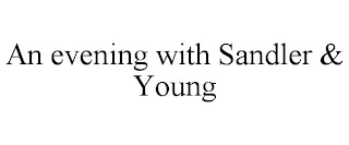 AN EVENING WITH SANDLER & YOUNG