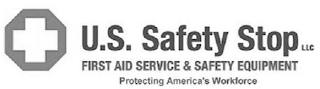 U.S. SAFETY STOP LLC FIRST AID SERVICE & SAFETY EQUIPMENT PROTECTING AMERICA'S WORKFORCE