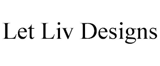 LET LIV DESIGNS