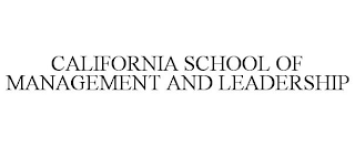 CALIFORNIA SCHOOL OF MANAGEMENT AND LEADERSHIP