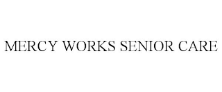 MERCY WORKS SENIOR CARE