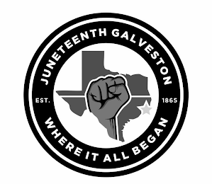 JUNETEENTH GALVESTON EST. 1865 WHERE IT ALL BEGAN