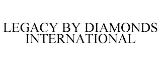 LEGACY BY DIAMONDS INTERNATIONAL