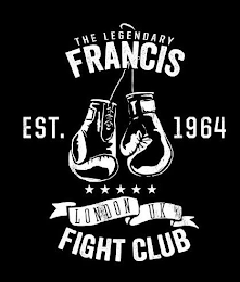 THE LEGENDARY FRANCIS FIGHT CLUB EST 1964 LONDON UK