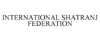 INTERNATIONAL SHATRANJ FEDERATION