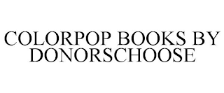 COLORPOP BOOKS BY DONORSCHOOSE