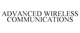 ADVANCED WIRELESS COMMUNICATIONS