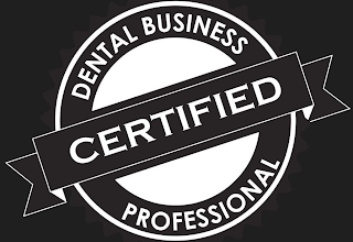 CERTIFIED DENTAL BUSINESS PROFESSIONAL