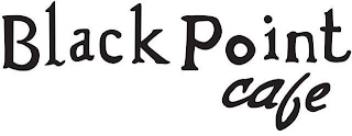 BLACK POINT CAFE