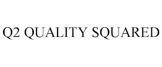 Q2 QUALITY SQUARED