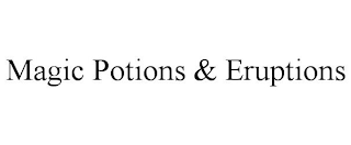 MAGIC POTIONS & ERUPTIONS