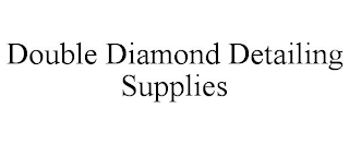 DOUBLE DIAMOND DETAILING SUPPLIES