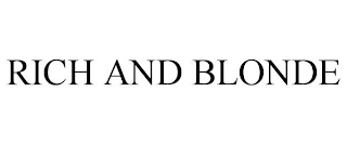 RICH AND BLONDE