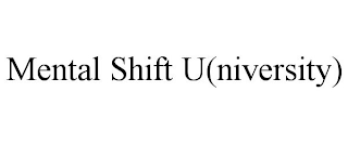 MENTAL SHIFT U(NIVERSITY)