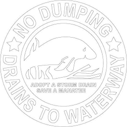 NO DUMPING DRAINS TO WATERWAY ADOPT A STORM DRAIN SAVE A MANATEE