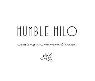 HUMBLE HILO CREATING A COMMON THREAD.  H