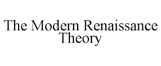 THE MODERN RENAISSANCE THEORY