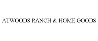 ATWOODS RANCH & HOME GOODS