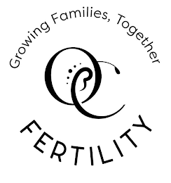 OC FERTILITY GROWING FAMILIES, TOGETHER