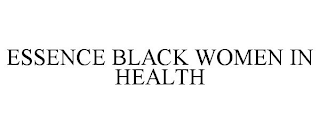 ESSENCE BLACK WOMEN IN HEALTH