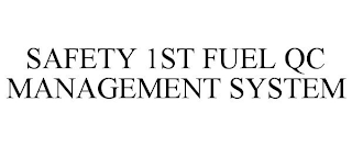 SAFETY 1ST FUEL QC MANAGEMENT SYSTEM