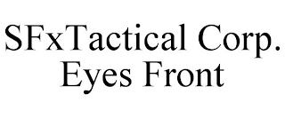 SFXTACTICAL CORP. EYES FRONT