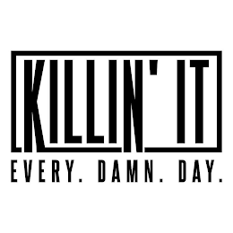 KILLIN' IT EVERY. DAMN. DAY.
